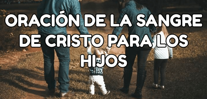CONOCE LA ORACIÓN A LA SANGRE DE CRISTO POR LOS HIJOS