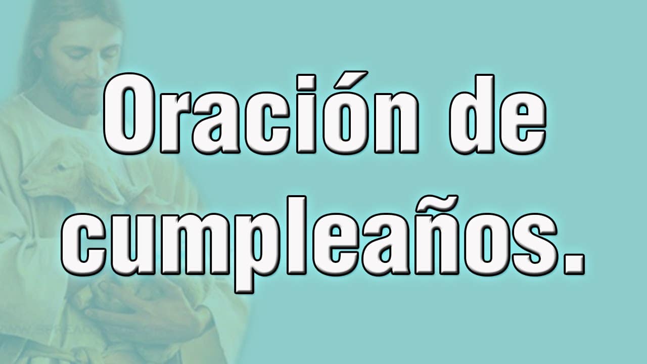 ORACIÓN DE CUMPLEAÑOS